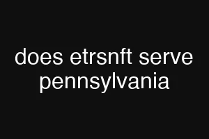 does etrsnft serve pennsylvania