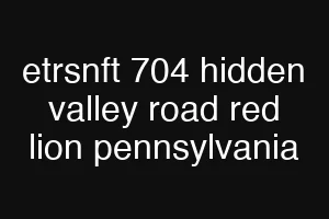 etrsnft 704 hidden valley road red lion pennsylvania