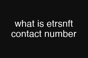 what is etrsnft contact number