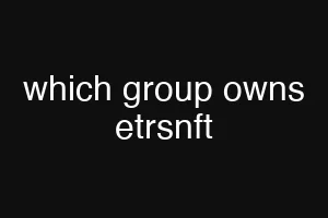 which group owns etrsnft